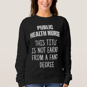 Public Health Nurse Nursing Rn  4 Sweatshirt