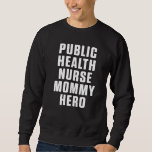 Public Health Nurse Nursing Rn 7 Sweatshirt