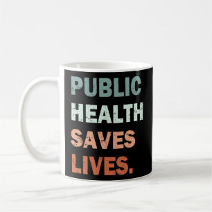 Public Health Saves Lives Healthcare Worker Nurse Coffee Mug
