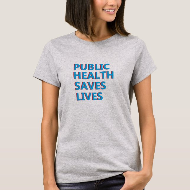 public health saves lives T-Shirt (Front)
