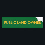 Public Land Owner Bumper Sticker<br><div class="desc">Our public lands are under threat. Tell your fellow commuters that you're proud to be a public land owner!</div>