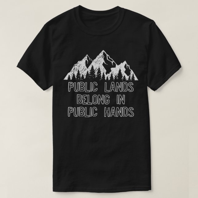 Public land owner Gift Keep Public Lands in Public T-Shirt (Design Front)
