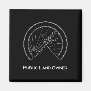 Public Land Owner Shirt - Mountain Climber Hiking  Magnet