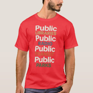 Public LIBRARIES, RADIO, TRANSIT, PARKS T-Shirt