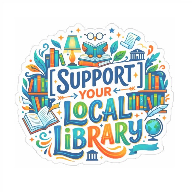 (Public Libraries) Support Your Local Library  (support public libraries decal)