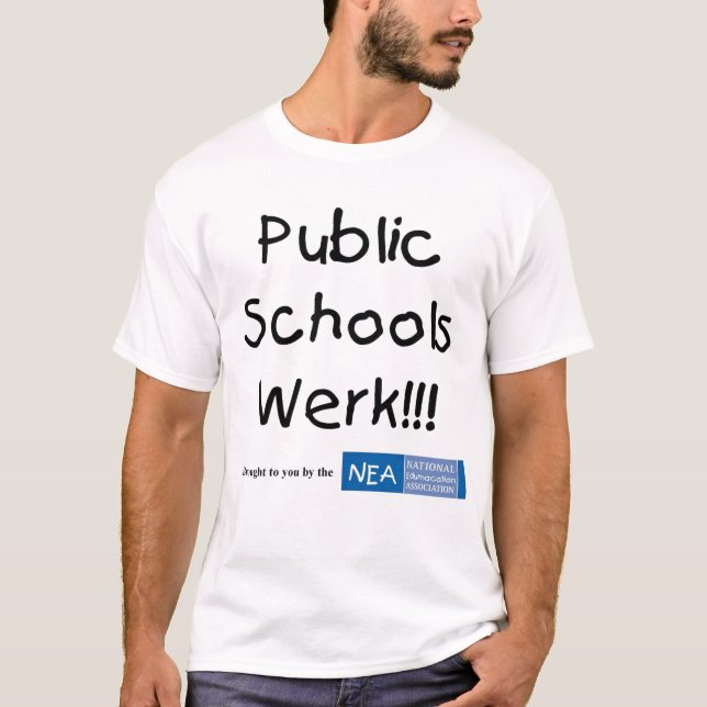 Public Schools Werk!!! T-Shirt (Front)