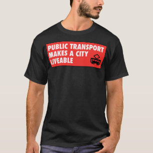 Public Transport Makes A City Liveable Urban Plann T-Shirt