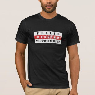PUBLIC WARNING - FREE SPEECH ARRESTED Protest T-Shirt