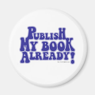 Publish My Book Fun Author Design Motto Magnet