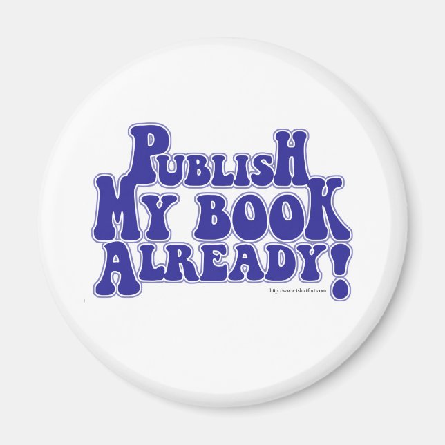 Publish My Book Fun Author Design Motto Magnet (Front)