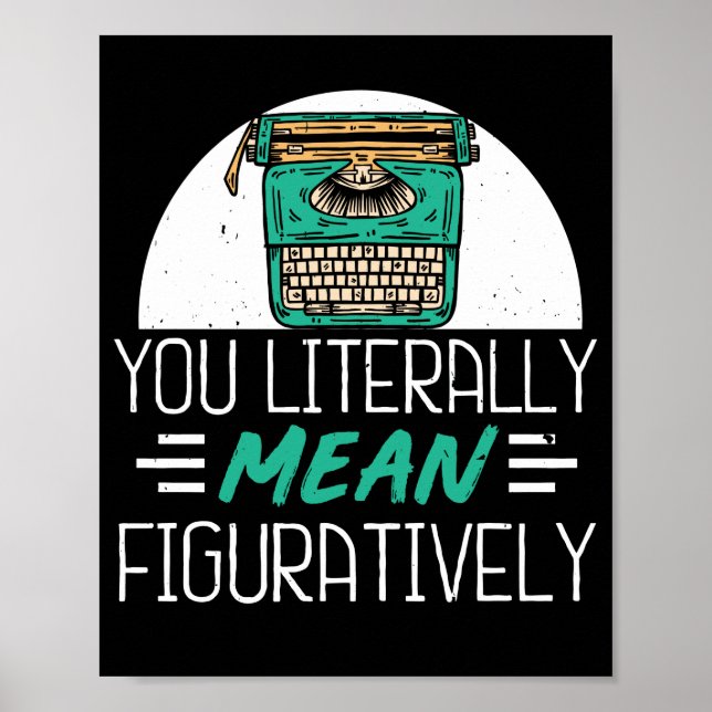 Published Author Book Writer You Literally Mean Poster (Front)