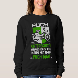 Puch Sayings Oldtimer Alten Mann Mit Ein Pich Maxi Sweatshirt