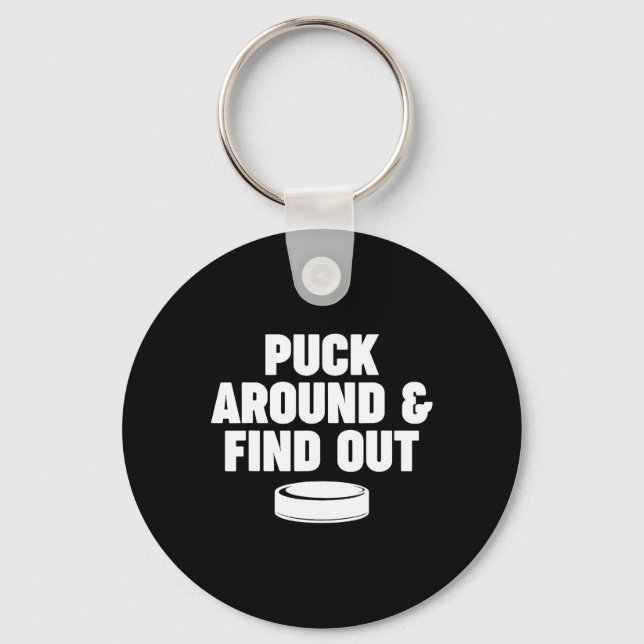 Puck Around And Find Out  Key Ring (Front)