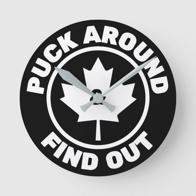 Puck Around & Find Out Canadian Maple Leaf Round Clock (Front)