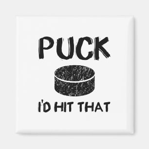 Puck - I#39;d Hit That Funny Hockey  Magnet
