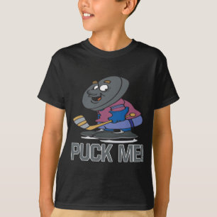 Puck Me T-Shirt
