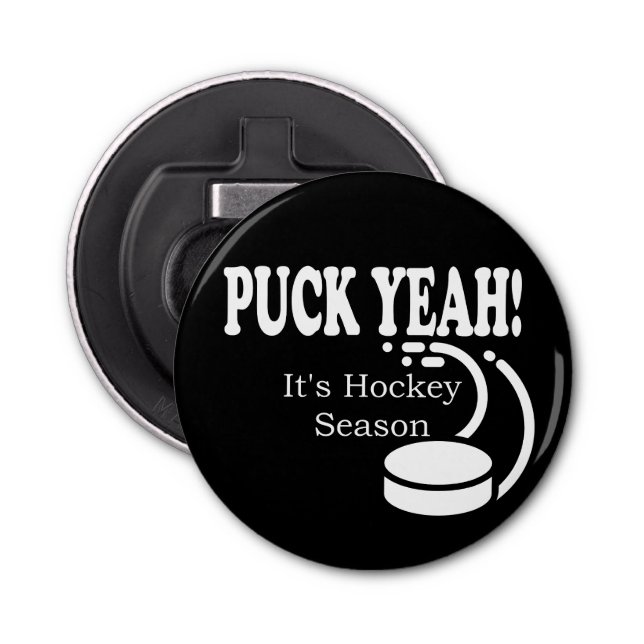 Puck Yeah It's Hockey Season Bottle Opener (Front)