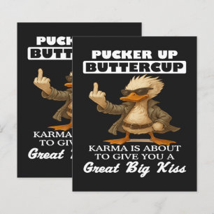 Pucker Up Buttercup Karma Is About