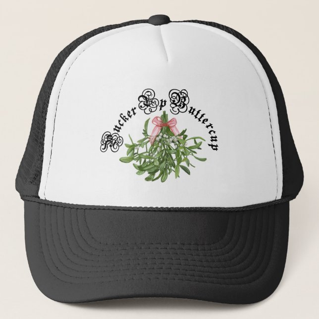 Pucker Up Buttercup * Mistletoe on Trucker Cap (Front)