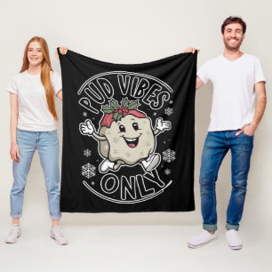 Pud Vibes Only Funny Christmas Fleece Blanket