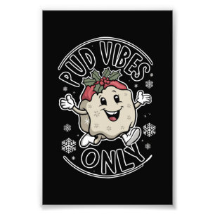 Pud Vibes Only Funny Christmas Photo Print