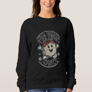 Pud Vibes Only Funny Christmas Sweatshirt