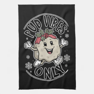 Pud Vibes Only Funny Christmas Tea Towel