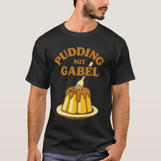 Pudding Mit Gabel Funny Design T-Shirt