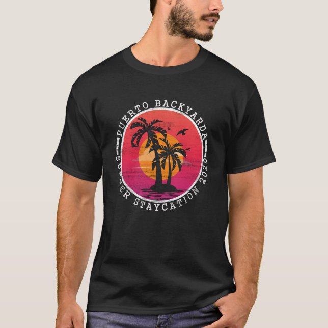 Puerto BackYarda Staycation Summer 2020 Quarantine T-Shirt (Front)