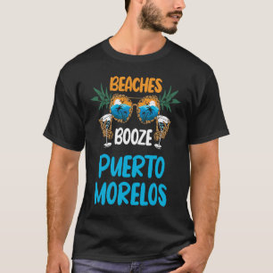 Puerto Morelos Beaches Booze Mexico Vacation Party T-Shirt
