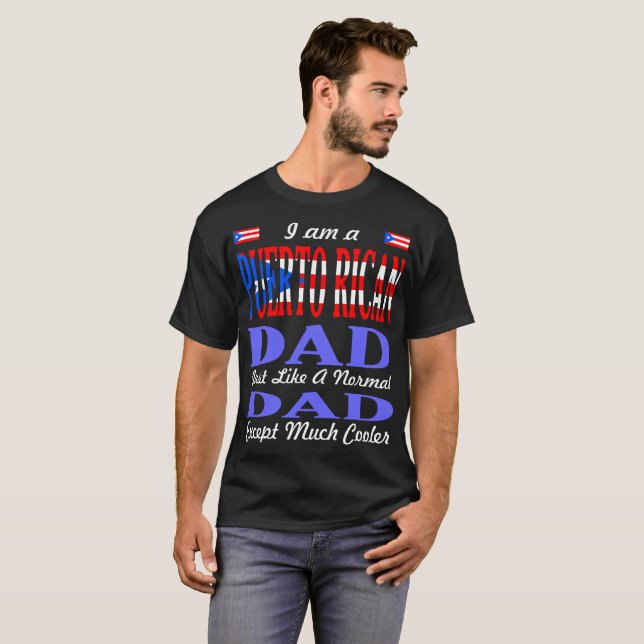 Puerto Rican Dad Just Like Normal Much Cooler Tees (Front Full)