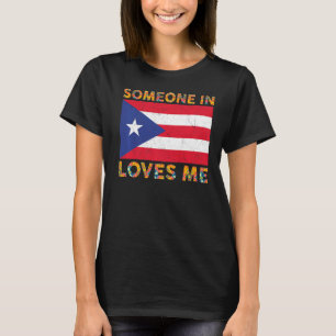 Puerto Rican Flag Someone In Puerto Rico Loves Me T-Shirt