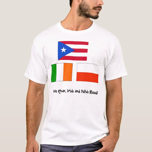 Puerto Rican, Irish and Polish Blood! T-Shirt (Front)