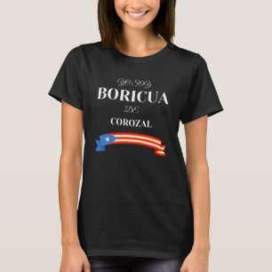 Puerto Rican Proud Boricua De Corozal T-Shirt