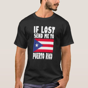 Puerto Rico Flag Design If lost send me to Puerto T-Shirt