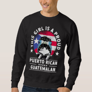 Puerto Rico Flag Guatemala Grown Women Girl Pride Sweatshirt