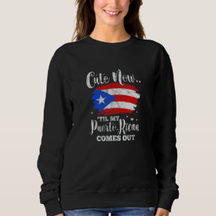 Puerto Rico Flag Til My Puerto Rican Comes Out Dis Sweatshirt