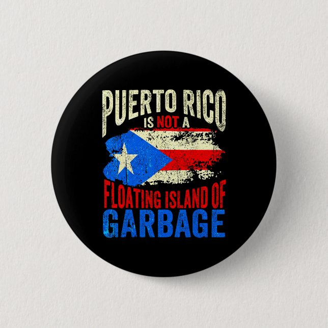 Puerto Rico Is Not A Floating Island Of Garbage  6 Cm Round Badge (Front)