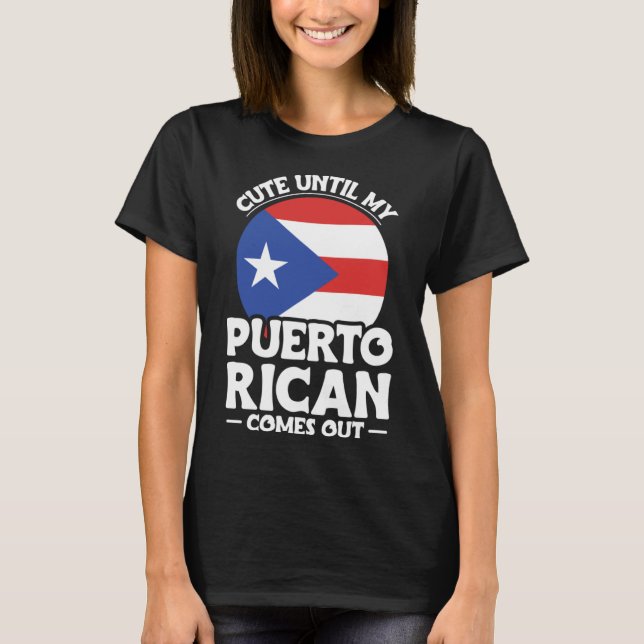 Puerto Rico Roots Cute Until My Puerto Rican Comes T-Shirt (Front)