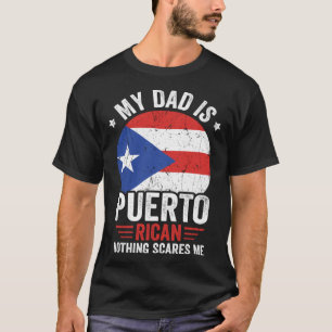 Puerto Rico Roots My Dad Is Puerto Rican Nothing S T-Shirt