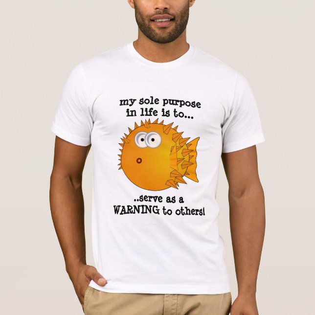 Puffer fish - Funny slogan, Sole purpose in life.. T-Shirt (Front)