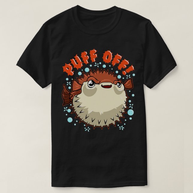 Pufferfish Puff Off Puffer Fish T-Shirt (Design Front)
