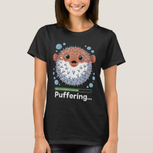 Puffering Fishing Fish Cute Pufferfish T-Shirt