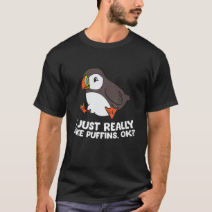 Puffin Lover I Just Really Like Puffins, Ok? T-Shirt