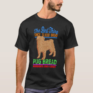 Pug Bread Ingredients Love & Loyalty T-Shirt