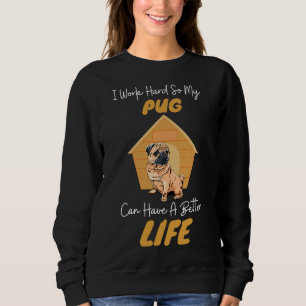 Pug Can Have A Better Life Cute Dog gift Classic T Sweatshirt