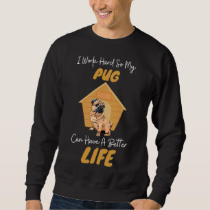 Pug Can Have A Better Life Cute Dog gift Classic T Sweatshirt
