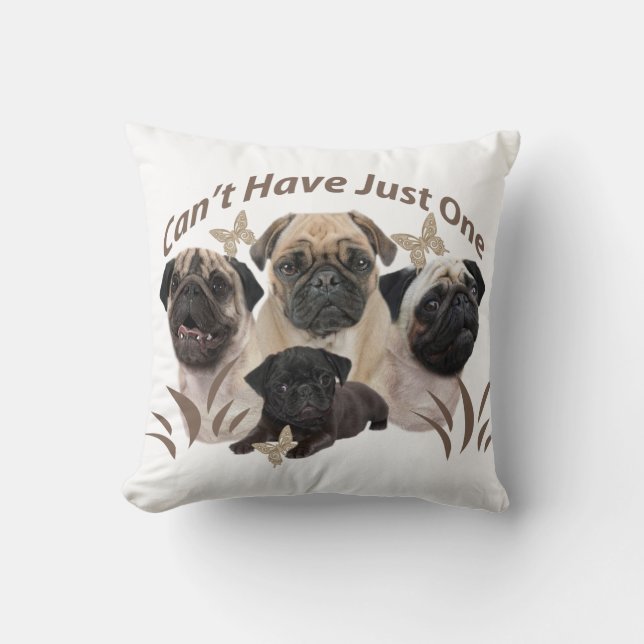 Pug Can't Have Just One Apparel and Gifts Cushion (Front)