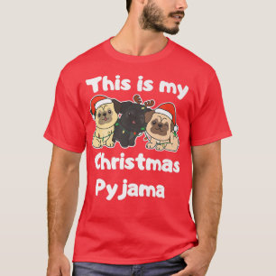 Pug Christmas This Is My Christmas Pyjamas T-Shirt