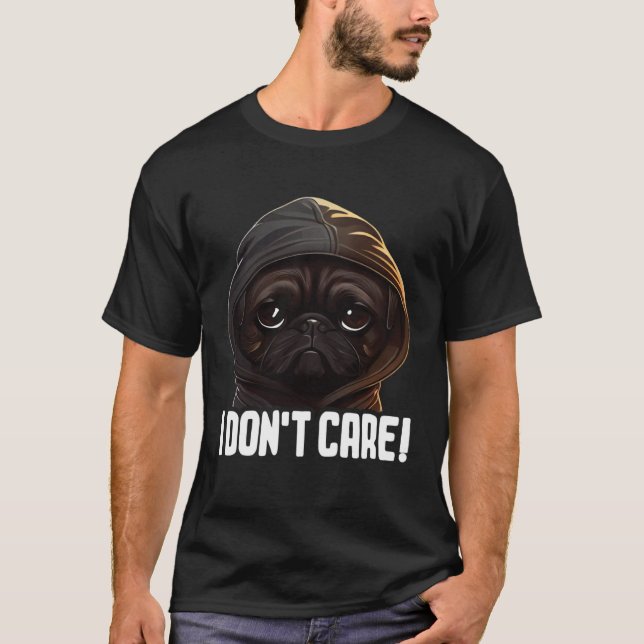 Pug Coffee I Pug I Dont Care T-Shirt (Front)